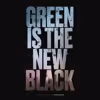 Green Is the New Black
